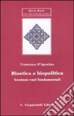 Bioetica e biopolitica. Ventuno voci fondamentali libro