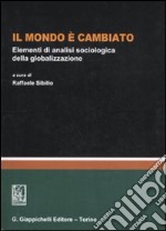 Il mondo è cambiato. Elementi di analisi sociologica della globalizzazione libro