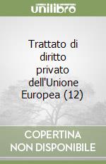 Trattato di diritto privato dell'Unione Europea (12) libro