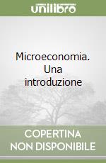 Microeconomia. Una introduzione libro