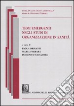 Temi emergenti negli studi di organizzazione in sanità libro