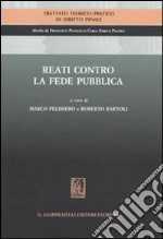 Trattato teorico-pratico di diritto penale. Vol. 6: Reati contro la fede pubblica libro