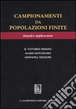 Campionamenti da popolazioni finite. Metodi e applicazioni libro