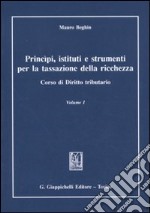 Principi, istituti e strumenti per la tassazione della ricchezza. Corso di diritto tributario (1) libro