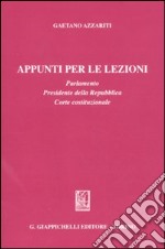 Appunti per le lezioni. Parlamento. Presidente della Repubblica. Corte costituzionale libro