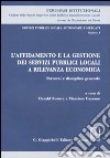 Servizi pubblici locali, autonomie e mercati. Vol. 1: L'affidamento e la gestione dei servizi pubblici locali a rilevanza economica. Percorsi e disciplina generale libro