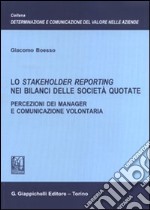 Lo stakeholder reporting nei bilanci delle società quotate. Percezioni dei manager e comunicazione volontaria