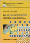 Operatore economico autorizzato. L'esperienza italiana e quella internazionale in materia di audit doganale e sicurezza dei traffici libro