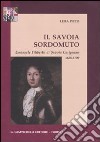 Il savoia sordomuto. Emanuele Filiberto di Savoia Carignano 1628-1709 libro