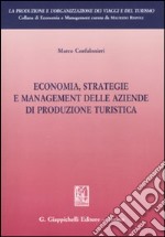 Economia, strategie e management delle aziende di produzione turistica libro