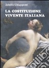 La Costituzione vivente italiana libro di Chiappetti Achille M.