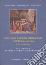 Diritto della Comunità internazionale e dell'Unione europea. Casi e materiali libro