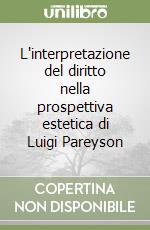 L'interpretazione del diritto nella prospettiva estetica di Luigi Pareyson libro