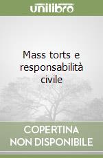 Mass torts e responsabilità civile libro