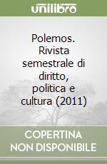 Polemos. Rivista semestrale di diritto, politica e cultura (2011) libro