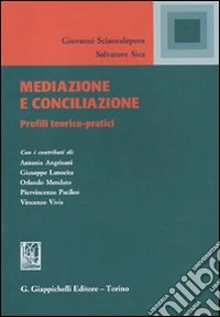 Mediazione e conciliazione. Profili teorici-pratici libro
