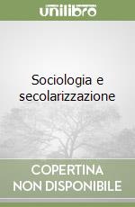 Sociologia e secolarizzazione libro