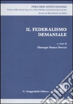 Il federalismo demaniale. Atti del Seminario (Roma, 11 marzo 2010) libro