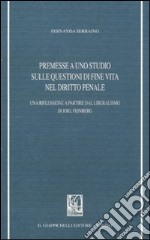 Premesse a uno studio sulle questioni di fine vita nel diritto penale. Una riflessione a partire dal liberalismo di Joel Feinberg libro