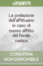 La prelazione dell'affittuario in caso di nuovo affitto del fondo rustico