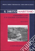 Il diritto marittimo. Attraverso i casi e le clausole contrattuali libro