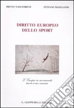 Diritto europeo dello sport. L'Europa in movimento. Raccolta di testi e documenti libro