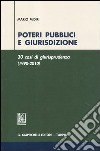 Poteri pubblici e giurisdizione. 30 casi di giurisprudenza (1990-2010) libro di Midiri Mario