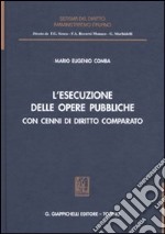 L'esecuzione delle opere pubbliche con cenni di diritto comparato