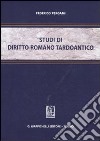 Studi di diritto romano tardoantico libro di Pergami Federico