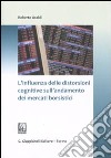 L'influenza delle distorsioni cognitive sull'andamento dei mercati borsistici libro di Araldi Roberto