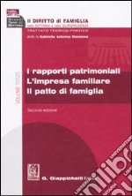 Il diritto di famiglia nella dottrina e nella giurisprudenza. Trattato teorico-pratico. Vol. 3: I rapporti patrimoniali. L'impresa familiare. Il patto di famiglia libro