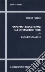 «Itinerari» di una ricerca sul sistema delle fonti. Vol. 14: Studi dell'anno 2010 libro