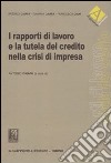 I rapporti di lavoro e la tutela del credito nella crisi di impresa libro