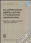 La collaborazione pubblico-privato e l'ordinamento amministrativo. Dinamiche e modelli di partenariato in base alle recenti riforme libro di Mastragostino F. (cur.)