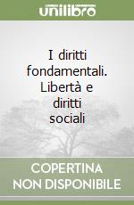 I diritti fondamentali. Libertà e diritti sociali libro