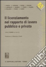 Il licenziamento nel rapporto di lavoro pubblico e privato libro