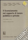 Il licenziamento nel rapporto di lavoro pubblico e privato libro