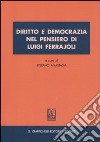 Diritto e democrazia nel pensiero di Luigi Ferrajoli libro