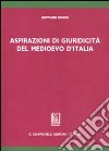 Aspirazioni di giuridicità del medioevo d'Italia libro di Diurni Giovanni