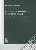 Giustizia e garanzie giurisdizionali. Appunti di storia degli ordinamenti giudiziari libro