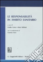 Le responsabilità in ambito sanitario. Atti del convegno svoltosi il 13 luglio 2009 in Roma presso l'Accademia nazionale dei Lincei libro