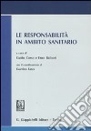 Le responsabilità in ambito sanitario. Atti del convegno svoltosi il 13 luglio 2009 in Roma presso l'Accademia nazionale dei Lincei libro