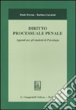 Diritto processuale penale. Appunti per gli studenti di psicologia libro