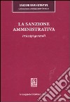 La sanzione amministrativa. Principi generali libro