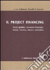 Il project financing. Analisi giuridica, economica-finanziaria, tecnica, tributaria, bancaria, assicurativa libro