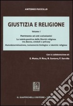 Giustizia e religione. Vol. 1: Patrimonio ed enti ecclesiastici. La tutela positiva della libertà religiosa tra danno, simboli e privacy libro