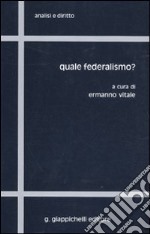 Quale federalismo? libro