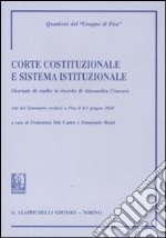 Corte costituzionale e sistema istituzionale. Giornate di studio in ricordo di Alessandra Concaro. Atti del Seminario (Pisa, 4-5 giugno 2010) libro