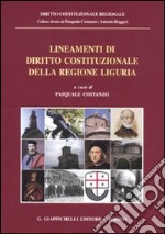 Lineamenti di diritto costituzionale della regione Liguria libro