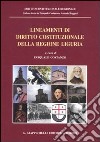 Lineamenti di diritto costituzionale della regione Liguria libro